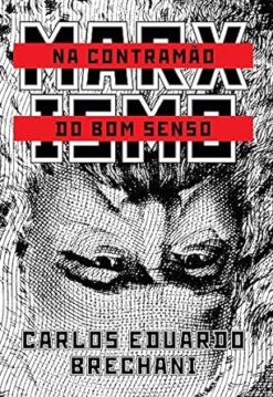 Marxismo: Na Contramao Do Bom Senso