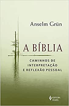 A Biblia: Caminhos De Interpretacao E Reflexao Pessoal