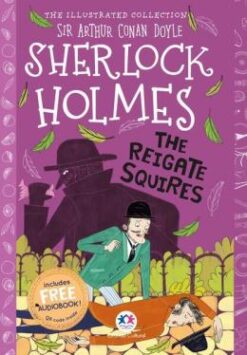 The Illustrated Collection - Sherlock Holmes: The Reigate Squires