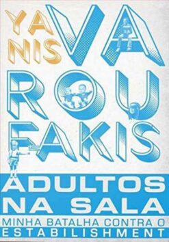 Adultos Na Sala: Minha Batalha Contra O Establishment