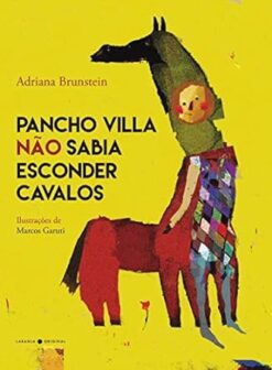 Pancho Villa Nao Sabia Esconder Cavalos