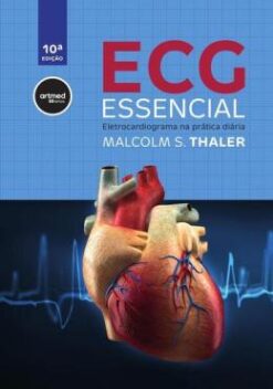Ecg Essencial - Eletrocardiograma Na Pratica Diaria - 10 Ed