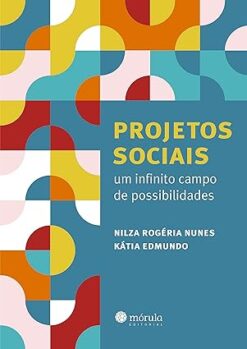 Projetos Sociais: Um Infinito Campo De Possibilidades