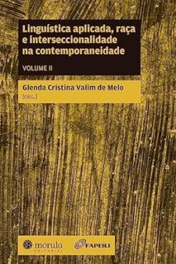 Linguistica Aplicada, Raca E Interseccionalidade Na Contemporaneidade - Vol.02