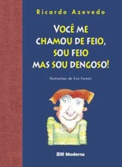 Voce Me Chamou De Feio, Mas Sou Dengoso
