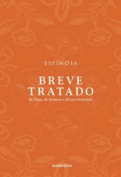 Breve Tratado De Deus, Do Homem E Do Seu Bem-Estar