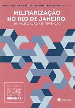 Militarizacao No Rio De Janeiro - Da Pacificacao A Intervencao