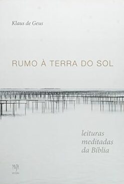 Rumo A Terra Do Sol - Leituras Meditadas Da Biblia