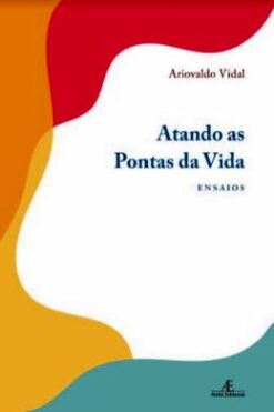 Atando As Pontas Da Vida - Ensaios