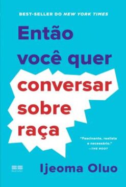 Entao Voce Quer Conversar Sobre Raca
