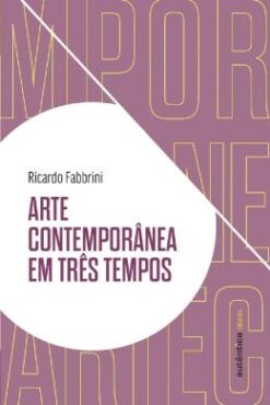 Arte Contemporanea Em Tres Tempos
