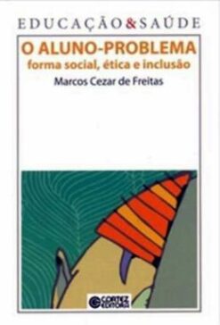 Aluno-Problema - Forma Social, Etica E Inclusao, O