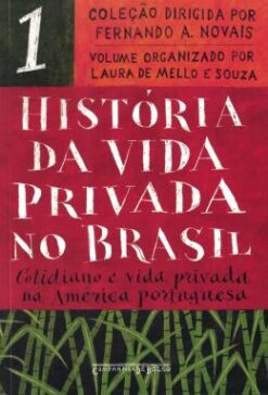 Historia Da Vida Privada No Brasil - Vol. 01
