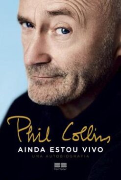 Phil Collins: Ainda Estou Vivo – Uma Autobiografia