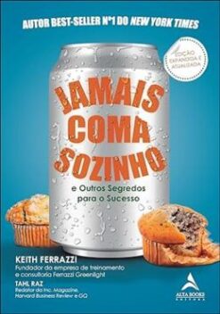 Jamais Coma Sozinho - E Outros Segredos Para O Sucesso