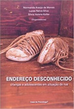Endereco Desconhecido - Criancas E Adolescentes Em Situacao De Rua