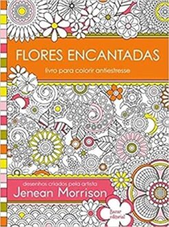 Flores Encantadas - Livro Para Colorir Antiestresse