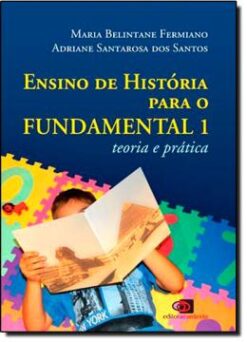 Ensino De Historia Para O Fundamental 1 - Teoria E Pratica
