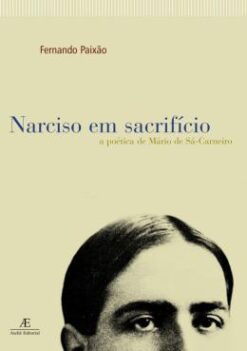 Narciso Em Sacrificio - A Poetica De Mario De Sa-Carneiro