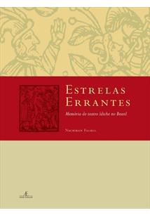 Estrelas Errantes - Memoria Do Teatro Idiche No Brasil