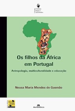 Filhos Da Africa Em Portugal - Antropologia