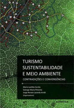 Turismo, Sustentabilidade E Meio Ambiente - Contradicoes E Convergencias