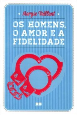 Os Homens, O Amor E A Fidelidade