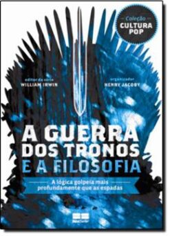 A Guerra Dos Tronos E A Filosofia