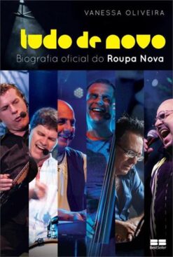 Tudo De Novo - A Biografia Oficial Do Roupa Nova
