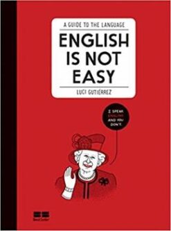 English Is Not Easy: A Guide To The Language