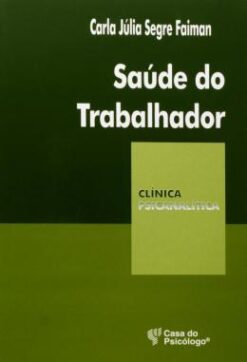 Saude Do Trabalhador - Possibilidades E Desafios Da Psicoterapia Ambulatorial