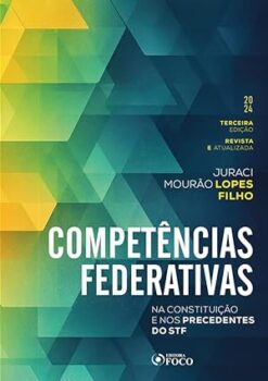 Competencias Federativas - Na Constituicao E Nos Precedentes Do Stf - 03Ed/24