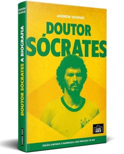 Doutor Socrates: A Biografia - (Especial Capa Dura)