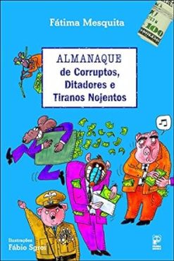 Almanaque De Corruptos, Ditadores E Tiranos Nojentos