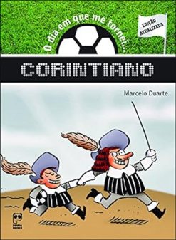 O Dia Em Que Me Tornei... Corintiano