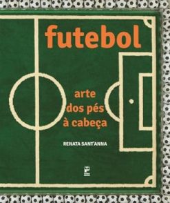 Futebol - Arte Dos Pes A Cabeca