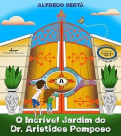 O Incrivel Jardim Do Dr. Aristides Pomposo