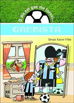 O Dia Em Que Me Tornei... Gremista