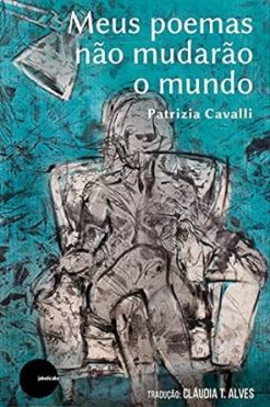 Meus Poemas Nao Mudarao O Mundo