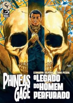 Phineas Gage: O Legado Do Homem Perfurado