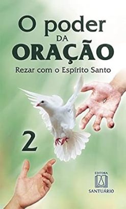 O Poder Da Oracao 2 - Rezar Com O Espirito Santo