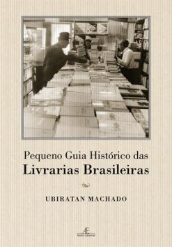 Pequeno Guia Historico Das Livrarias Brasileiras