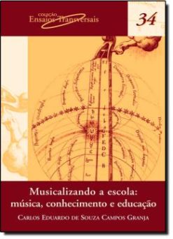 Musicalizando A Escola: Musica, Conhecimento E Educacao