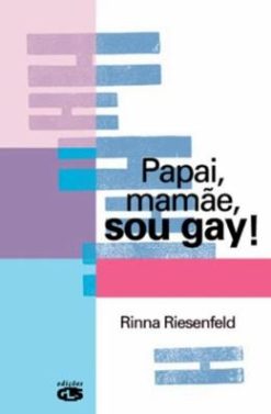 Papai, Mamae, Sou Gay!