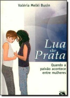 Lua De Prata - Quando A Paixao Acontece Entre Mulheres