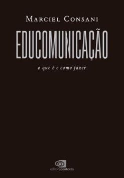 Educomunicacao - O Que E E Como Fazer