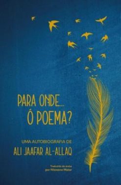 Para Onde... O Poema? - Uma Autobiografia