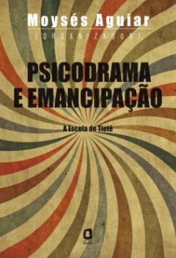 Psicodrama E Emancipacao: A Escola De Tiete
