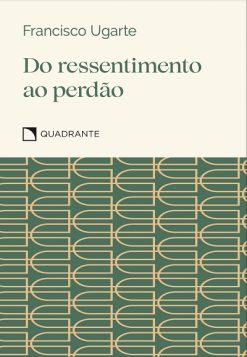 Do Ressentimento Ao Perdao