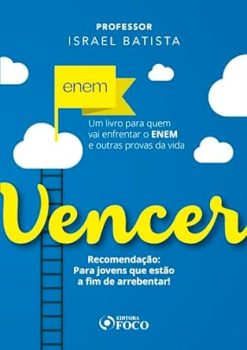 Vencer: Um Livro Para Quem Vai Enfrentar O Enem E Outras Provas Da Vida
